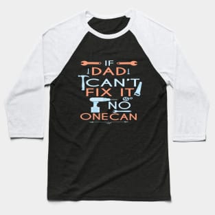 If Dad Can't Fix It No One Can : Funny Gift for Father Grandpa Baseball T-Shirt